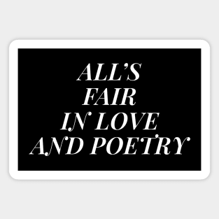 all's fair in love and poetry white version Magnet